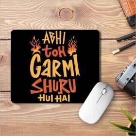 Abhi To Garmi Suru Hui Hai Printed Mouse Pad
