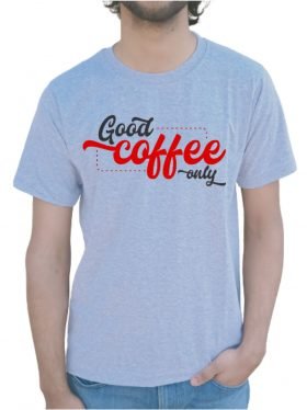 Good Coffee Only Cotton T-Shirt