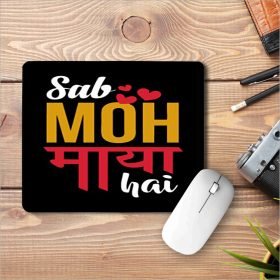 Sab Moh Maya Hai Printed Mouse Pad