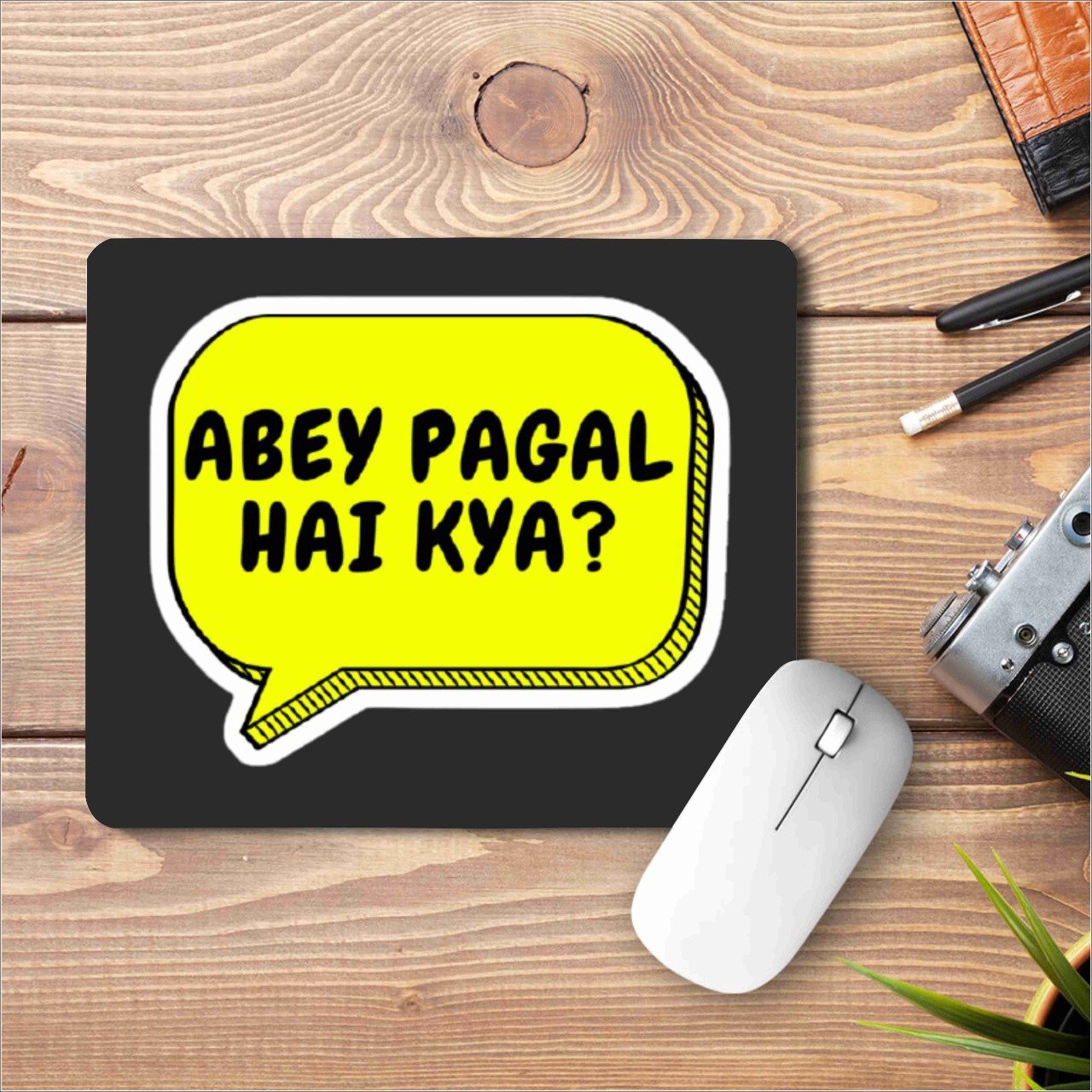 Abey Pagal Hai Kya Printed Mouse Pad