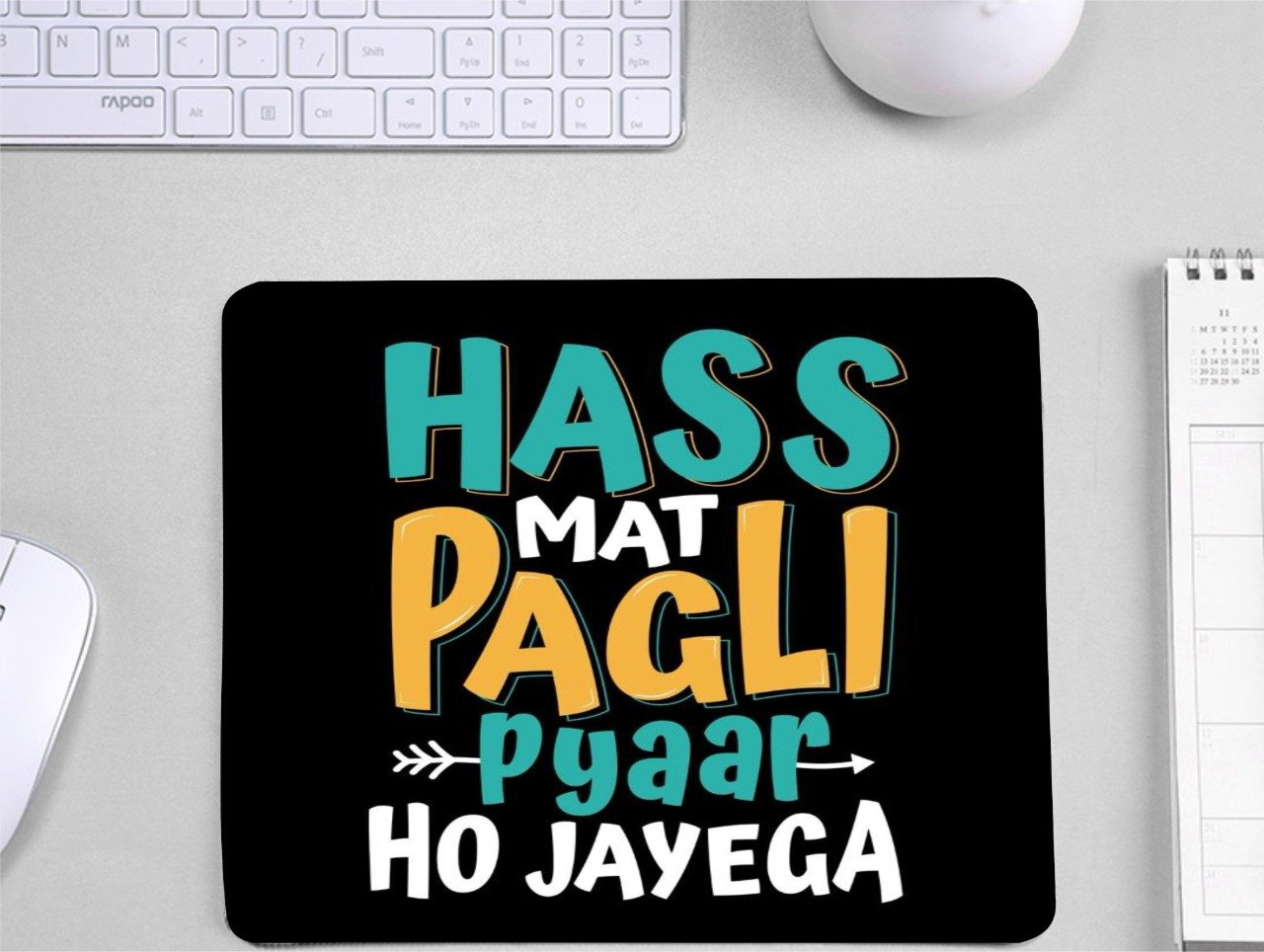 Has Mat Pagli Pyaar Ho Jayega Printed Mouse Pad